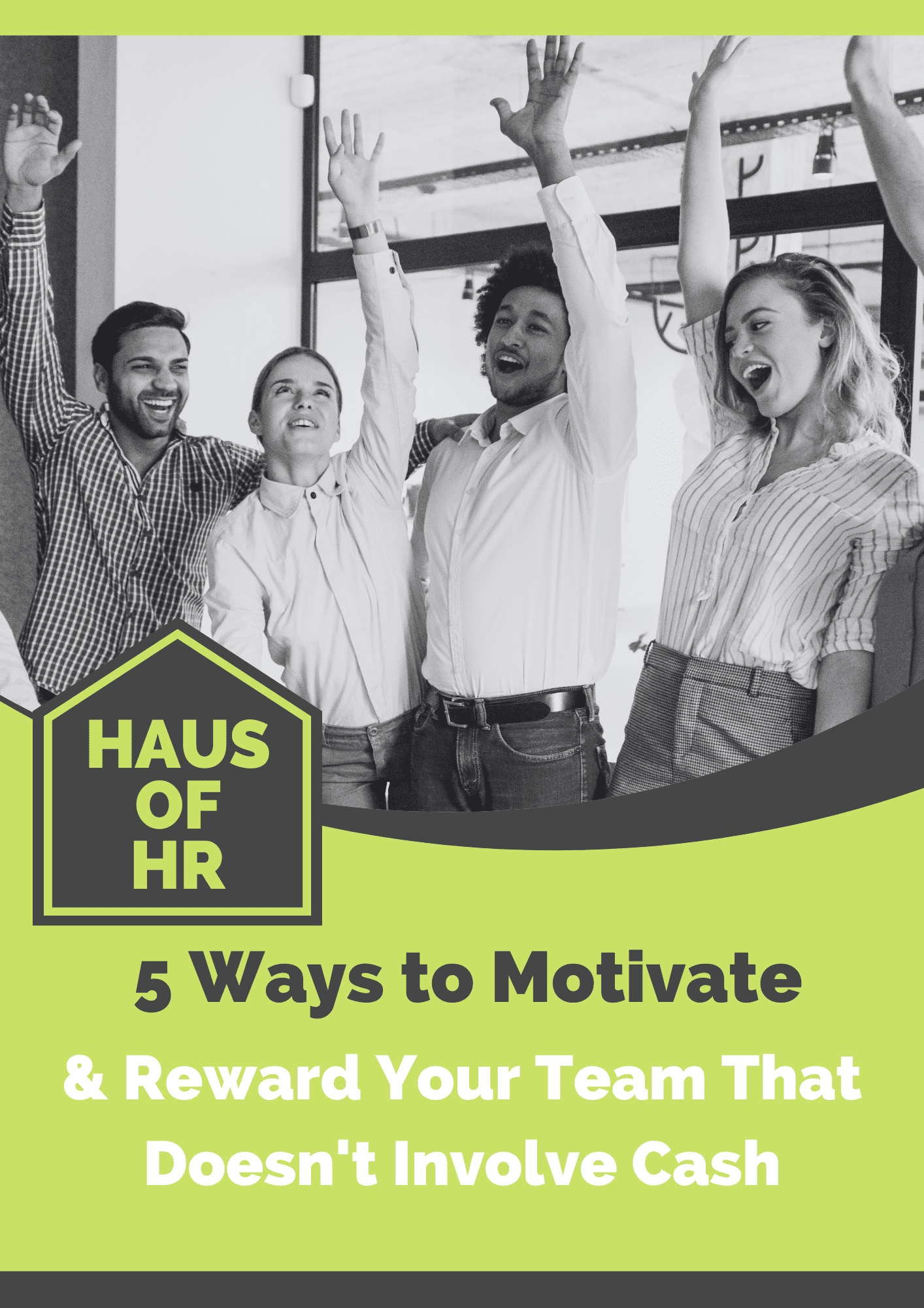 Haus of HR - 5 Ways to Motivate Educational guide - August 2023
