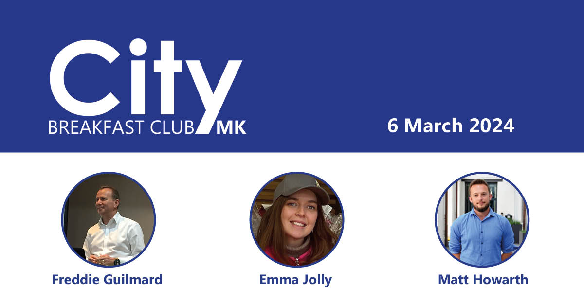 JOIN US AT THE MILTON KEYNES CITY BREAKFAST CLUB – 6 MARCH 2024 | Northamptonshire Chamber of Commerce