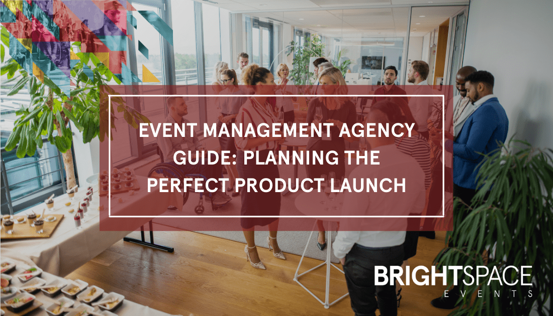 EVENT MANAGEMENT AGENCY GUIDE: PLANNING THE PERFECT PRODUCT LAUNCH | Northamptonshire Chamber of Commerce