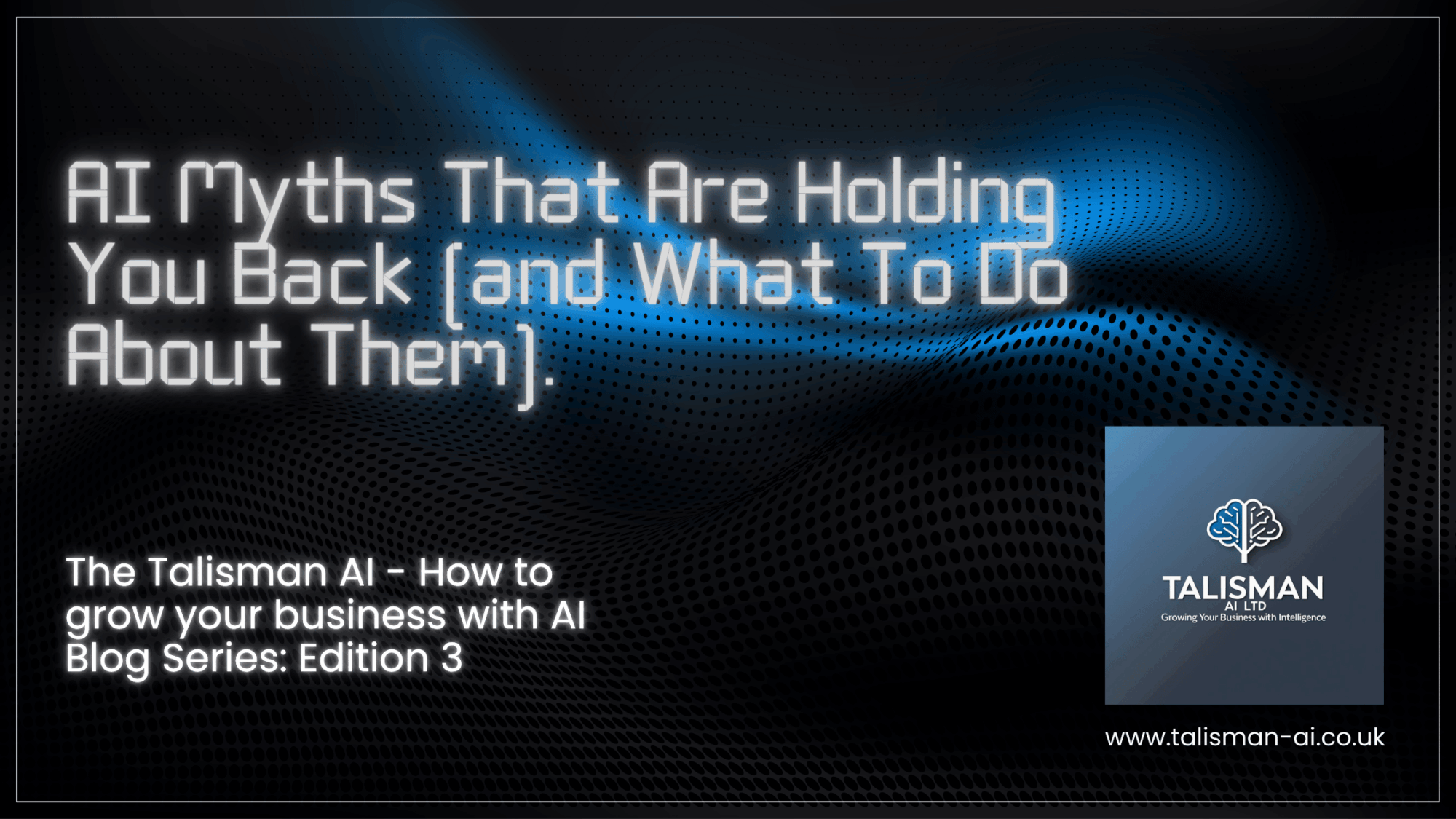 AI Myths That Are Holding You Back (and What To Do About Them) | Northamptonshire Chamber of Commerce