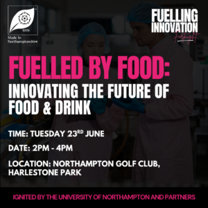 Fuelled by Food: Innovating the Future of Food and Drink | Northamptonshire Chamber of Commerce